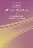 Essentials of Cost Accounting for Health Care Organizations 