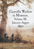 Guerrilla Warfare in Missouri, Volume III, January-August 1864  9780786438136 Front Cover