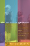 Beautiful Generation Asian Americans and the Cultural Economy of Fashion  9780822349136 Front Cover
