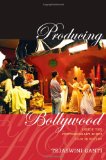 Producing Bollywood Inside the Contemporary Hindi Film Industry cover art