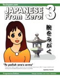 Japanese from Zero! 3 Proven Techniques to Learn Japanese for Students and Professionals 3rd 2006 9780976998136 Front Cover