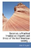 Decorum, a Practical Treatise on Etiquette and Dress of the Best American Society 2009 9781117158136 Front Cover