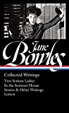 Jane Bowles: Collected Writings (LOA #288) Two Serious Ladies / in the Summer House / Stories and Other Writings / Letters  9781598535136 Front Cover