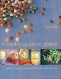 Cook's Guide to Grains Delicious Recipes, Culinary Advice and Nutritional Facts 2006 9781840915136 Front Cover