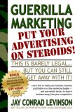 Guerrilla Marketing Put Your Advertising on Steroids 2006 9781933596136 Front Cover