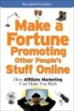 Make a Fortune Promoting Other People's Stuff Online How Affiliate Marketing Can Make You Rich 2007 9780071478137 Front Cover