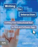 Writing for Interaction Crafting the Information Experience for Web and Software Apps cover art