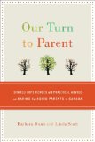 Our Turn to Parent Shared Experiences and Practical Advice on Caring for Aging Parents in Canada 2009 9780307357137 Front Cover