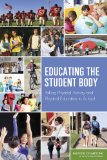 Educating the Student Body Taking Physical Activity and Physical Education to School  9780309283137 Front Cover