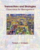 Transactions and Strategies : Economics for Management (with InfoApps) 2010 9780324314137 Front Cover
