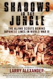 Shadows in the Jungle The Alamo Scouts Behind Japanese Lines in World War II 2010 9780451229137 Front Cover