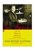 Jane Addams and the Dream of American Democracy 2002 9780465019137 Front Cover
