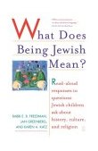 What Does Being Jewish Mean? Read-Aloud Responses to Questions Jewish Children Ask about History, Culture, and Religion 2003 9780743254137 Front Cover