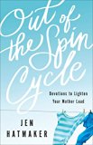 Out of the Spin Cycle Devotions to Lighten Your Mother Load  9780800728137 Front Cover