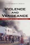 Violence and Vengeance Religious Conflict and Its Aftermath in Eastern Indonesia  9780801479137 Front Cover