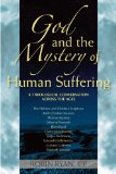 God and the Mystery of Human Suffering A Theological Conversation across the Ages  9780809147137 Front Cover