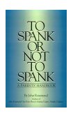 To Spank or Not to Spank A Parents' Handbook 1994 9780836228137 Front Cover