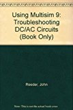 Using Multisim 9 Troubleshooting DC/AC Circuits (Book Only) 4th 2006 9781111322137 Front Cover