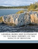 General Index and Supplement to the Nine Reports on the Insects of Missouri 2010 9781149378137 Front Cover