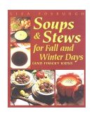 Soups and Stews for Fall and Winter Days: Kid-Pleasing Recipes 2000 9781581570137 Front Cover