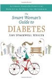 Smart Woman's Guide to Diabetes Authentic Advice on Everything from Eating to Dating and Motherhood 2011 9781936303137 Front Cover