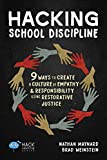 Hacking School Discipline 9 Ways to Create a Culture of Empathy and Responsibility Using Restorative Justice  9781948212137 Front Cover