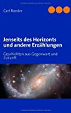 Jenseits des Horizonts Geschichten aus Gegenwart und Zukunft 2009 9783837088137 Front Cover