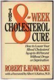 Eight-Week Cholesterol Cure How to Lower Your Blood Cholesterol by up to 40 Percent Without Drugs or Deprivation 1987 9780060156138 Front Cover