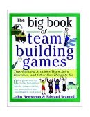 Big Book of Team Building Games: Trust-Building Activities, Team Spirit Exercises, and Other Fun Things to Do  9780070465138 Front Cover