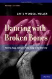 Dancing with Broken Bones Poverty, Race, and Spirit-Filled Dying in the Inner City cover art