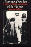 Shamanism, Colonialism, and the Wild Man A Study in Terror and Healing