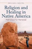 Religion and Healing in Native America Pathways for Renewal cover art