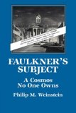 Faulkner's Subject A Cosmos No One Owns 2008 9780521062138 Front Cover