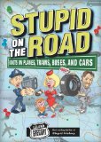 Stupid on the Road Idiots on Planes, Trains, Buses, and Cars 2010 9780740779138 Front Cover