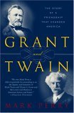 Grant and Twain The Story of an American Friendship 2005 9780812966138 Front Cover