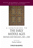 Companion to the Early Middle Ages Britain and Ireland C. 500 - C. 1100 2012 9781118425138 Front Cover