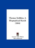 Thomas Robbins A Biographical Sketch (1884) 2010 9781162039138 Front Cover
