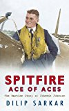 Spitfire Ace of Aces The Wartime Story of Johnnie Johnson  9781445617138 Front Cover