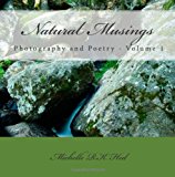 Natural Musings Photography and Poetry 2011 9781463677138 Front Cover