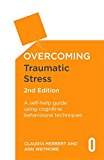 Overcoming Traumatic Stress, 2nd Edition A Self-Help Guide Using Cognitive Behavioural Techniques 2nd 9781472136138 Front Cover