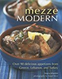 Mezze Modern Delicious Appetizers from Greece, Lebanon, and Turkey 2008 9781566567138 Front Cover