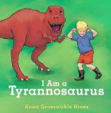 I Am a Tyrannosaurus 2011 9781582464138 Front Cover