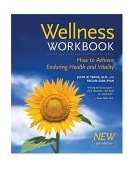 Wellness Workbook, 3rd Ed How to Achieve Enduring Health and Vitality