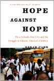 Hope Against Hope Three Schools, One City, and the Struggle to Educate America's Children cover art
