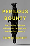 Perilous Bounty The Looming Collapse of American Farming and How We Can Prevent It  9781635573138 Front Cover