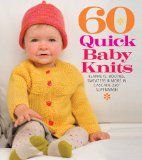 60 Quick Baby Knits Blankets, Booties, Sweaters and More in Cascade 220(tm) Superwash 2011 9781936096138 Front Cover