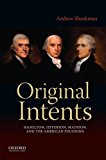 Original Intents: Hamilton, Jefferson, Madison, and the American Founding  9780199370139 Front Cover