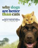 Why Dogs Are Better Than Cats 2009 9780740785139 Front Cover