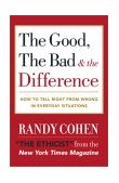 Good, the Bad and the Difference How to Tell the Right from Wrong in Everyday Situations cover art