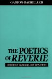 Poetics of Reverie Childhood, Language and the Cosmos  9780807064139 Front Cover